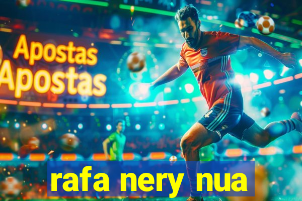 rafa nery nua